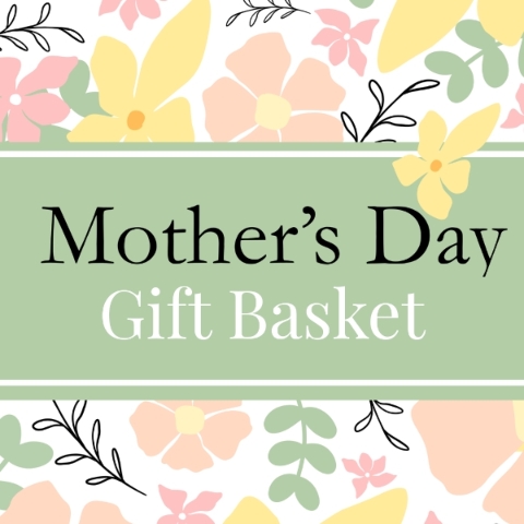Mother’s Day Gift Basket