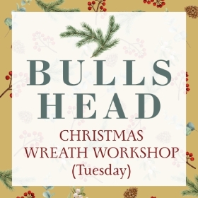 Bulls Head Christmas Wreath Workshop (Tue)